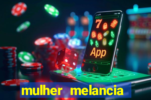 mulher melancia dancando nua